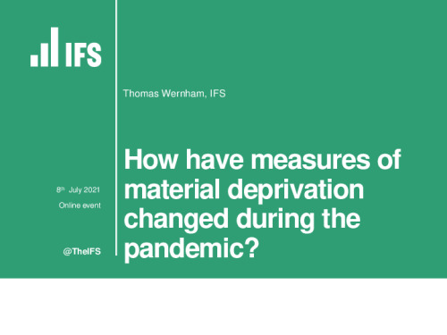 Image representing the file: How have measures of material deprivation changed during the pandemic? (Thomas Wernham, IFS)