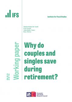 IFS WP2021/12 Why do couples and singles save during retirement?