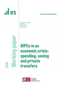 IFS WP2021/26 MPCs in an economic crisis: spending, saving and private transfers