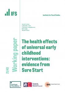 IFS WP2021/25 The health impacts of universal early childhood interventions: evidence from Sure Start