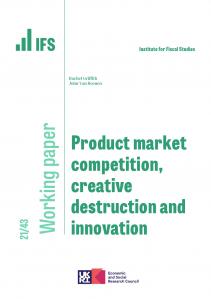 IFS WP2021/43 Product market competition, creative destruction and innovation