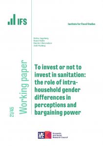 IFS WP2021/45 To invest or not to invest in sanitation: the role of intra-household gender differences in perceptions and bargaining power