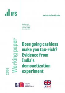 IFS WP2022/03 Does going cashless make you tax-rich? Evidence from India’s demonetization experiment