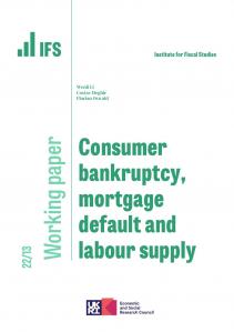 IFS WP2022/13 Consumer bankruptcy, mortgage default and labour supply